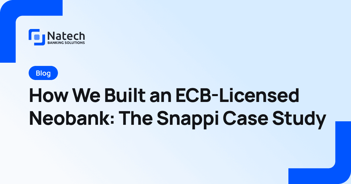 Natech news: How We Built an ECB-Licensed Neobank: The Snappi Case Study