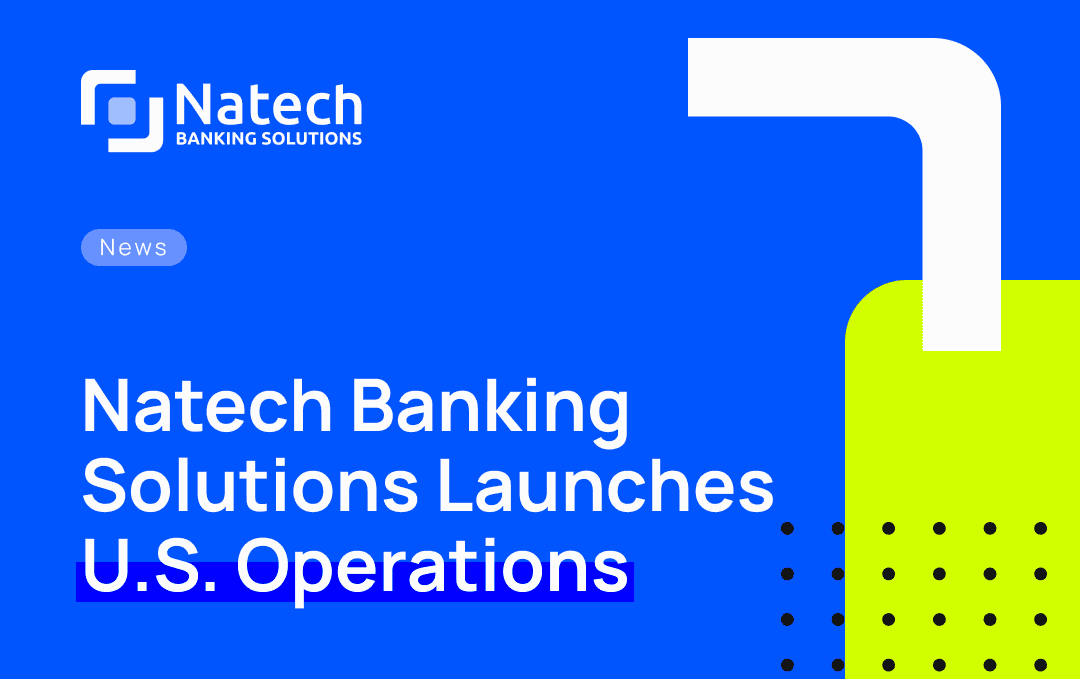 Natech news: Natech Banking Solutions Launches U.S. Operations