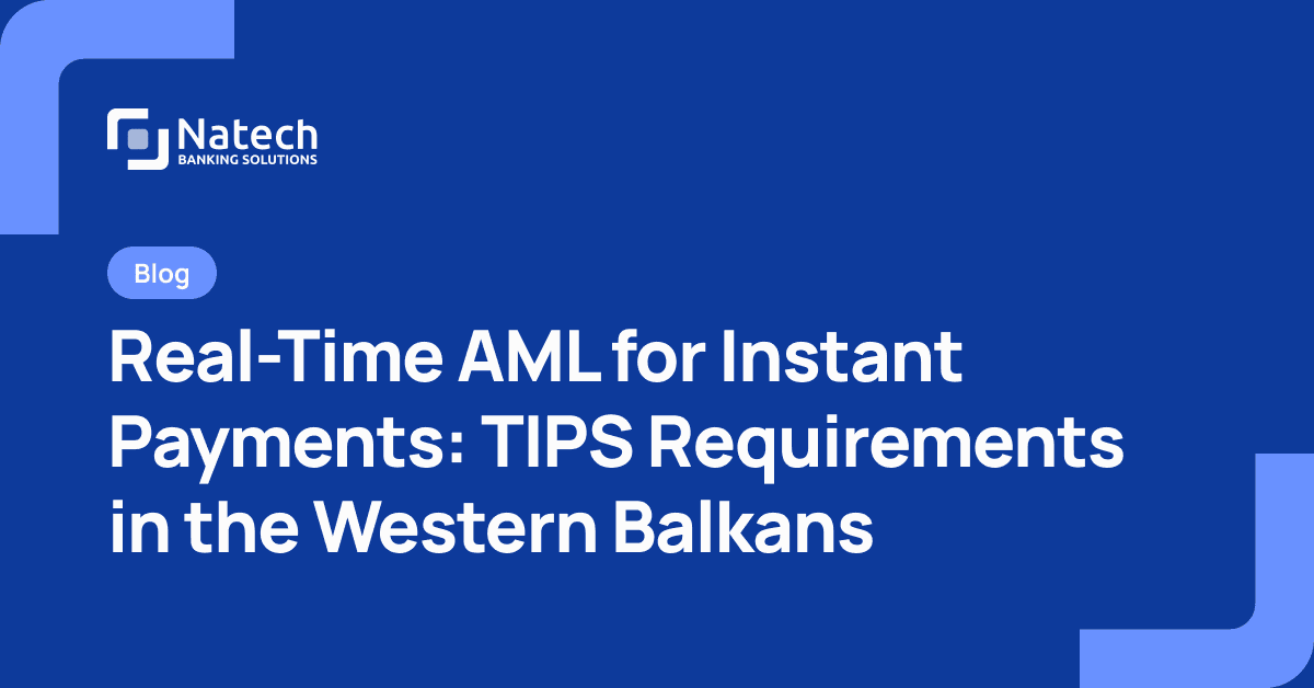 Natech news: Real-Time AML for Instant Payments: TIPS Requirements in the Western Balkans