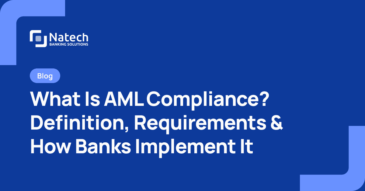 Natech news: What Is AML Compliance? Definition, Requirements & How Banks Implement It